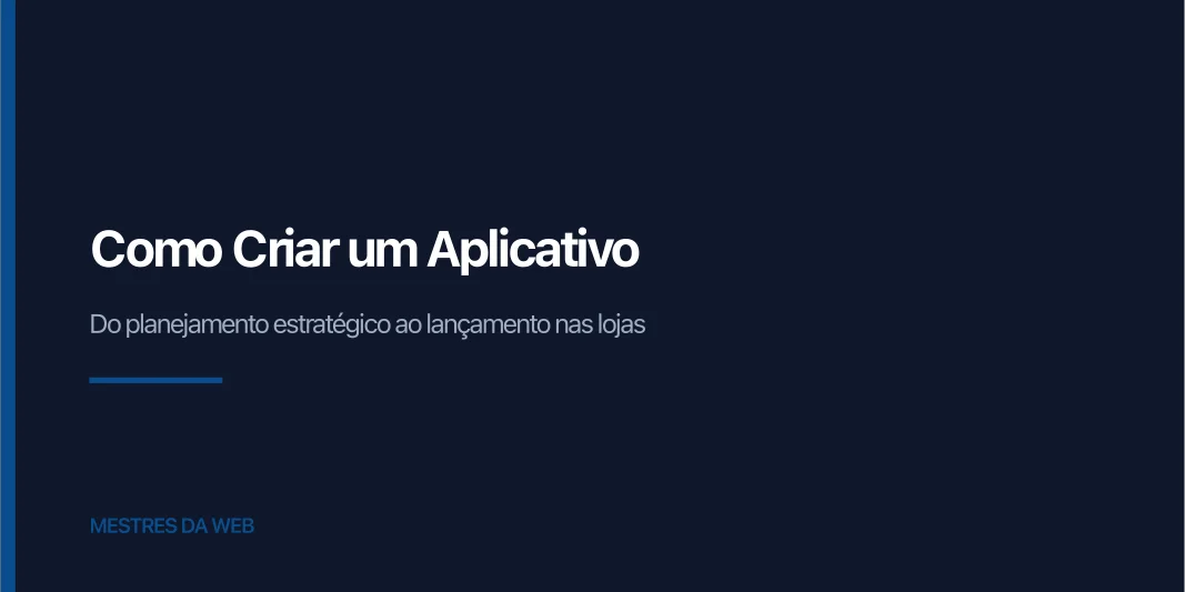 Fluxograma das etapas para criar um aplicativo em 2026, do planejamento estratégico ao lançamento nas lojas